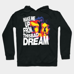 Wake me up from this bad dream Hoodie